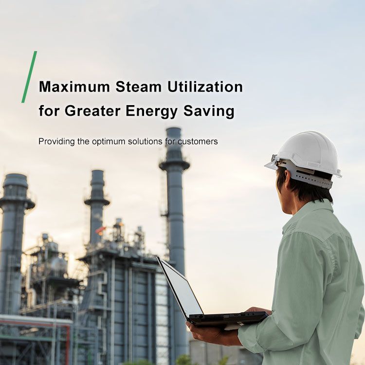 Maximum Steam Utilization  for Greater Energy Saving Providing the optimum solutions for customers