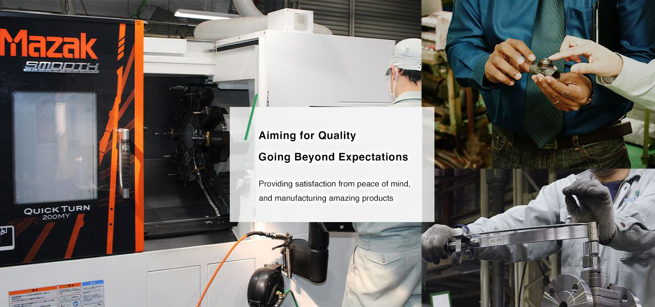 Aiming for QualityGoing  Beyond Expectations Providing satisfaction from peace of mind, and manufacturing amazing products